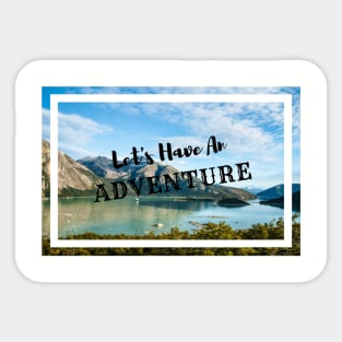 Let's Have An Adventure Sticker